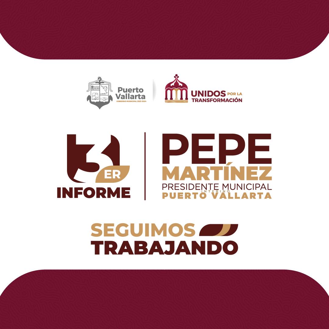 3er INFORME Pepe Martínez Presidente Municipal Puerto Vallarta