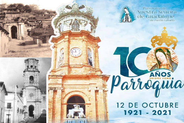 100 años de la edificación de la Parroquia de Nuestra Señora de Guadalupe  en Puerto Vallarta | Puerto Vallarta | Bahía de Banderas